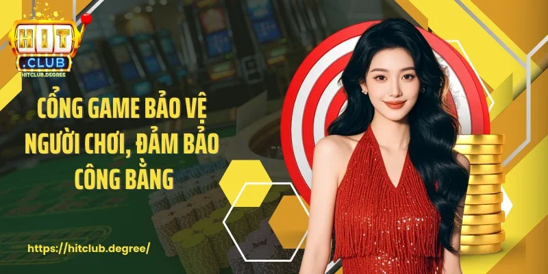 Cổng game bảo vệ người chơi, đảm bảo công bằng