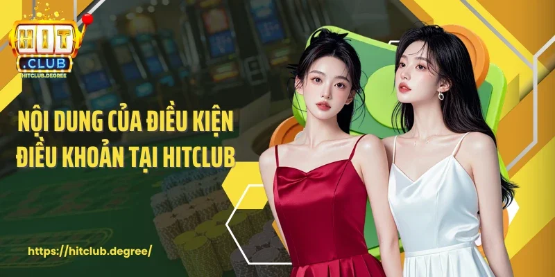 Nội dung của điều kiện điều khoản tại Hitclub