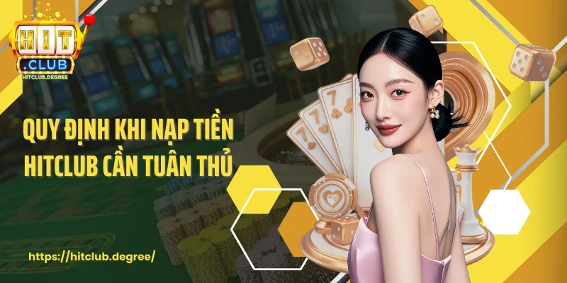 Quy định khi nạp tiền Hitclub cần tuân thủ