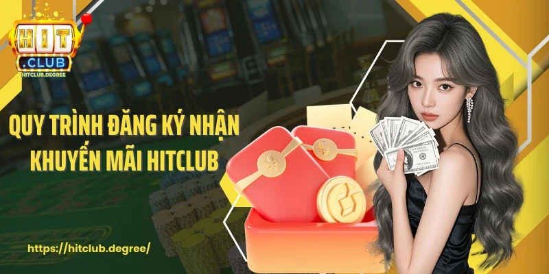 Quy trình đăng ký nhận khuyến mãi Hitclub