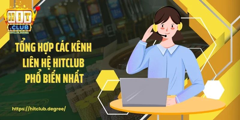 Tổng hợp các kênh liên hệ Hitclub phổ biến nhất